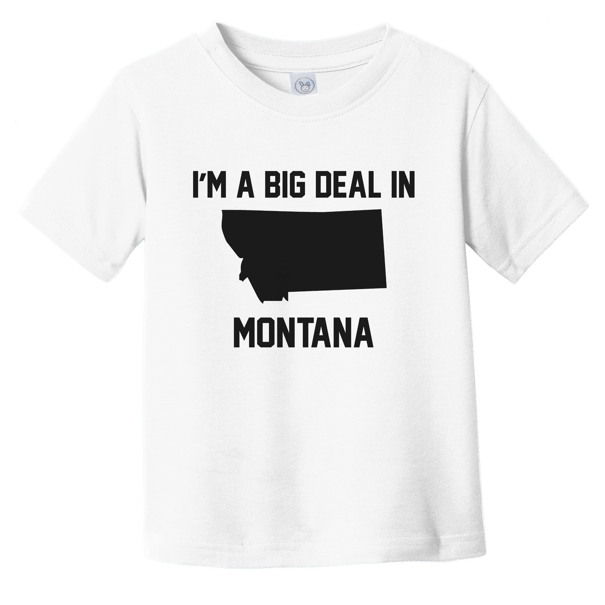 I'm A Big Deal In Montana Infant Toddler T-Shirt
