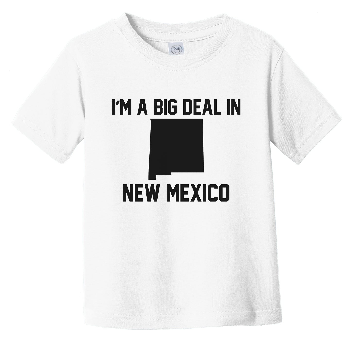 I'm A Big Deal In New Mexico Infant Toddler T-Shirt