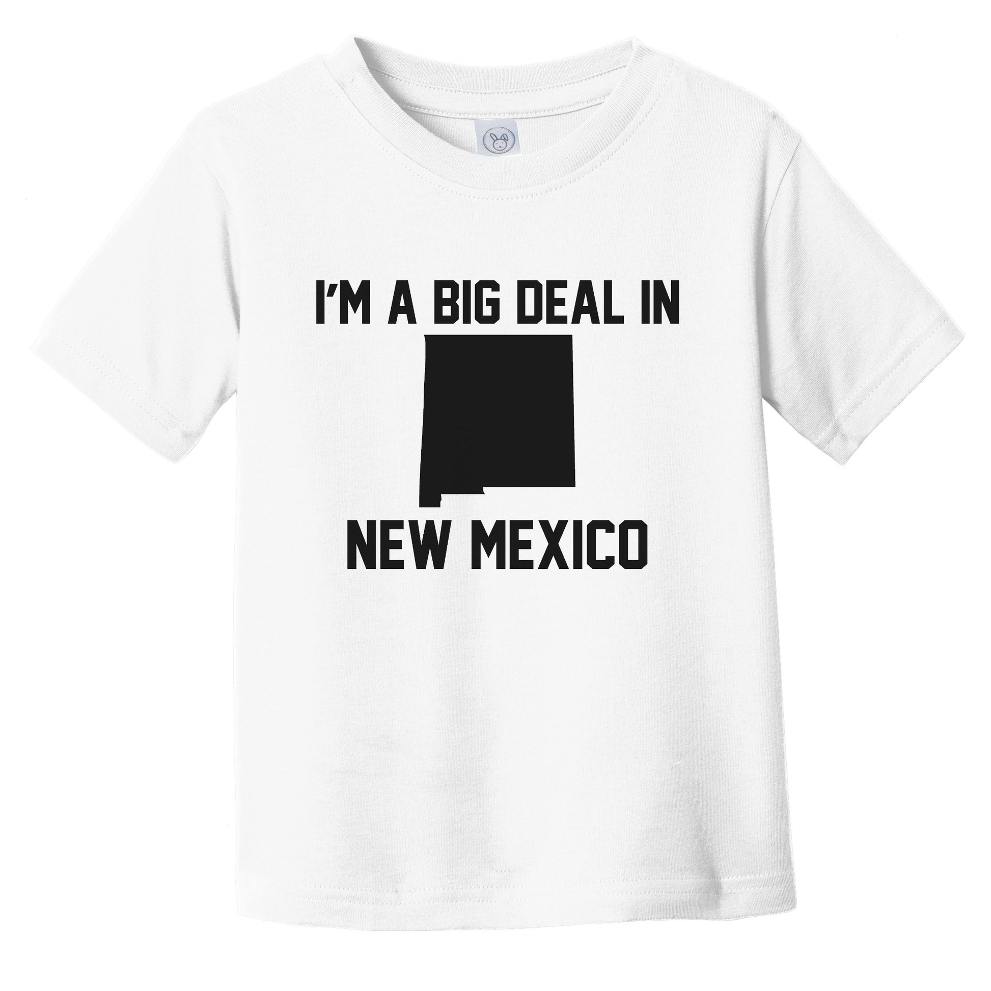 I'm A Big Deal In New Mexico Infant Toddler T-Shirt