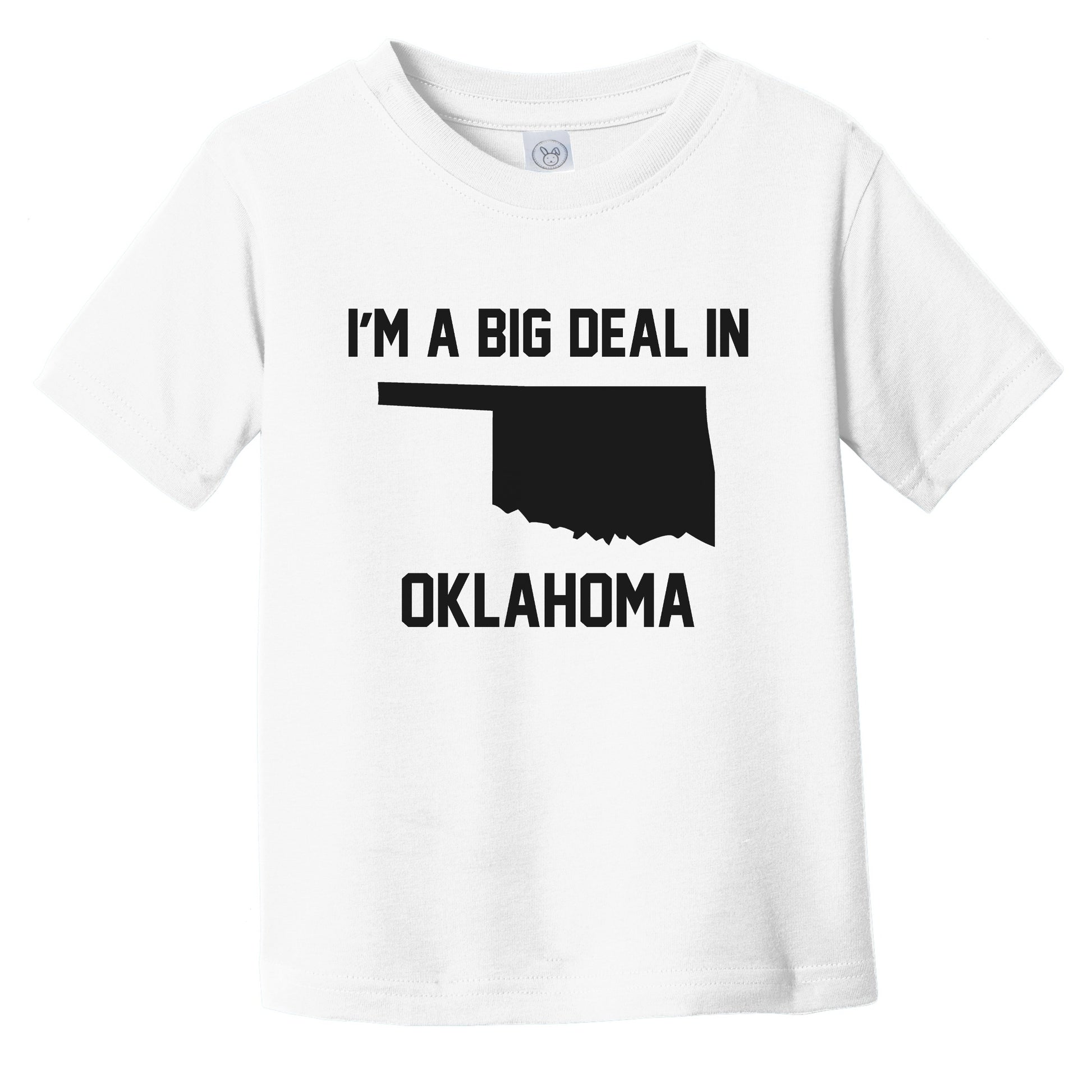 I'm A Big Deal In Oklahoma Infant Toddler T-Shirt