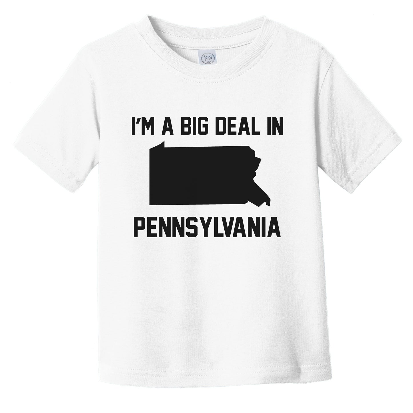 I'm A Big Deal In Pennsylvania Infant Toddler T-Shirt