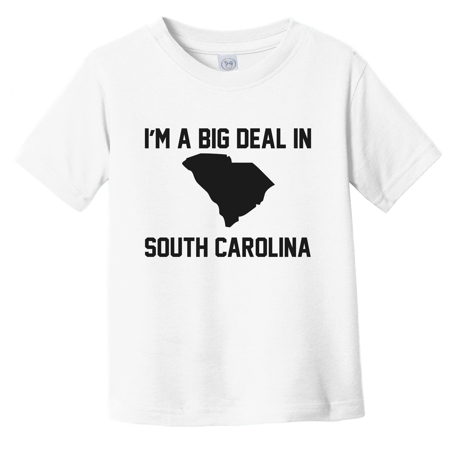 I'm A Big Deal In South Carolina Infant Toddler T-Shirt