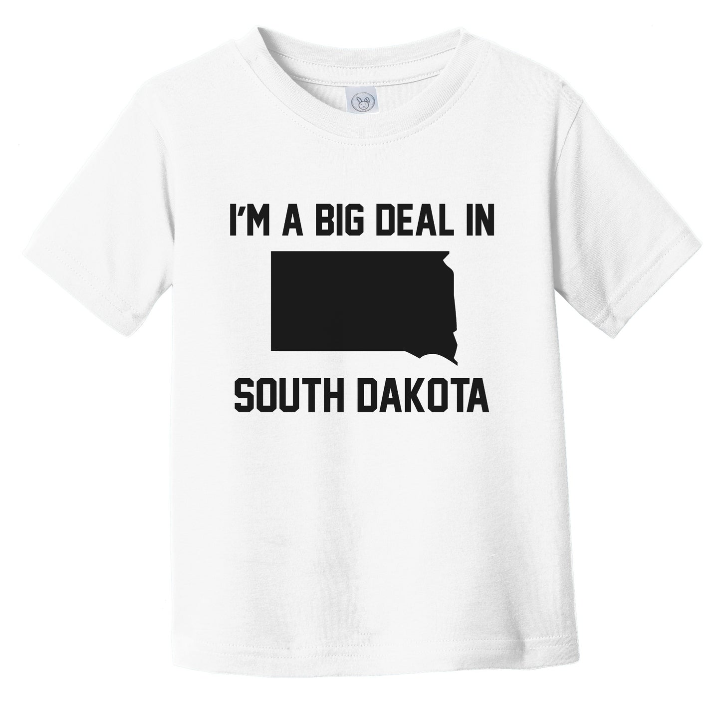 I'm A Big Deal In South Dakota Infant Toddler T-Shirt