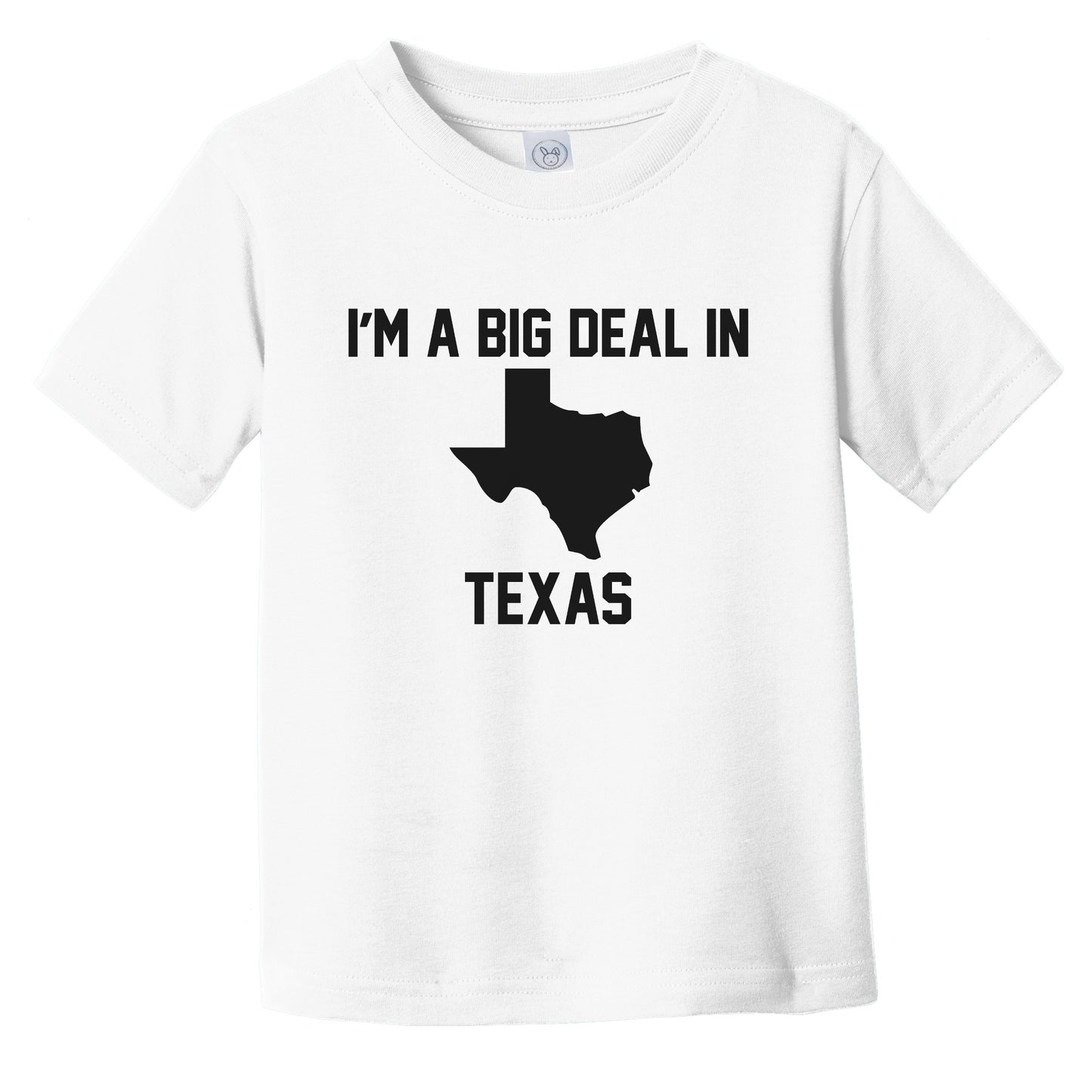 I'm A Big Deal In Texas Infant Toddler T-Shirt