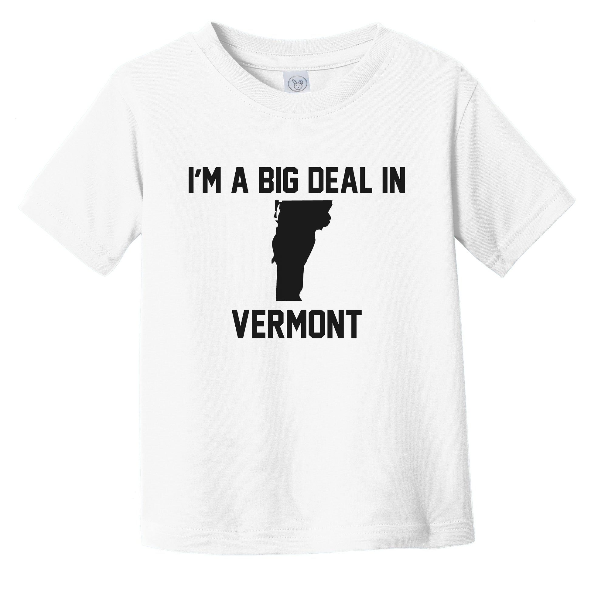 I'm A Big Deal In Vermont Infant Toddler T-Shirt