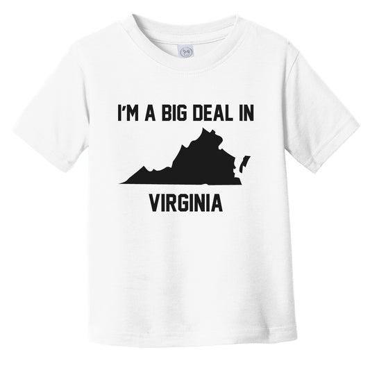 I'm A Big Deal In Virginia Infant Toddler T-Shirt