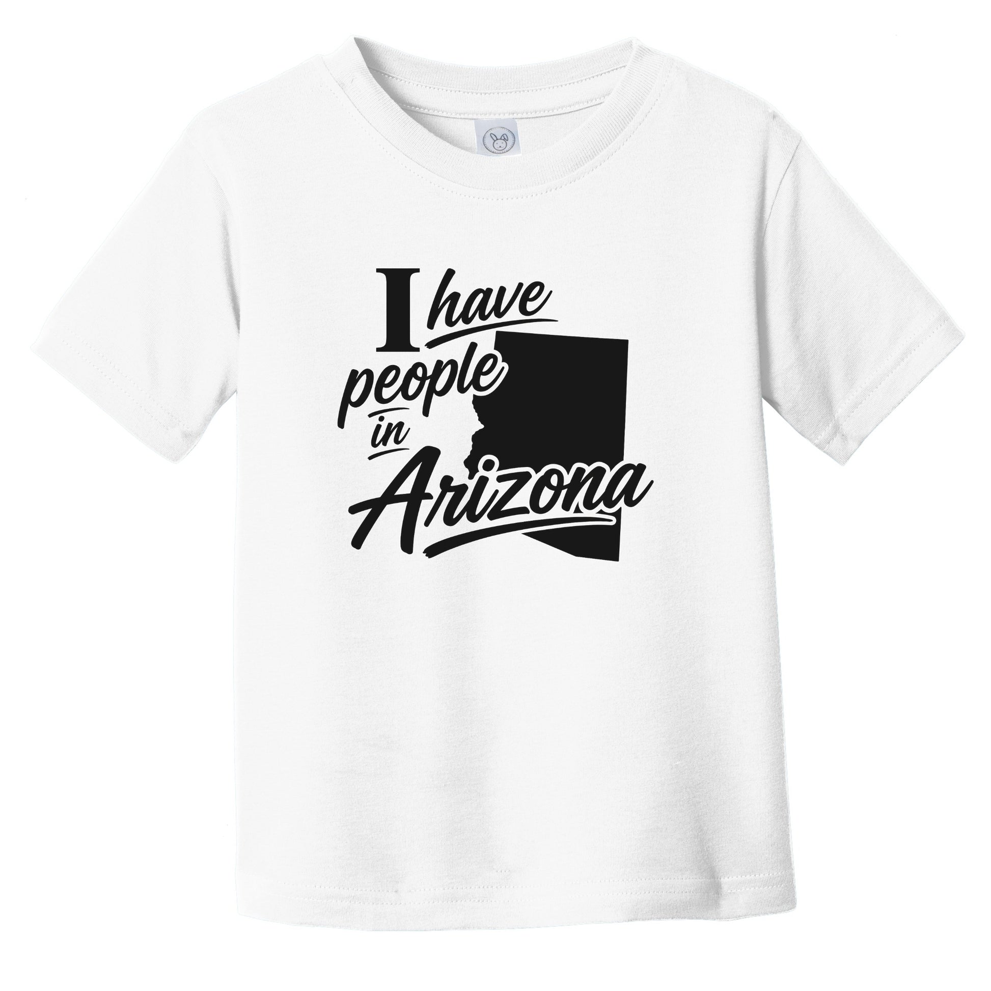 I Have People In Arizona Saying State Silhouette Infant Toddler T-Shirt