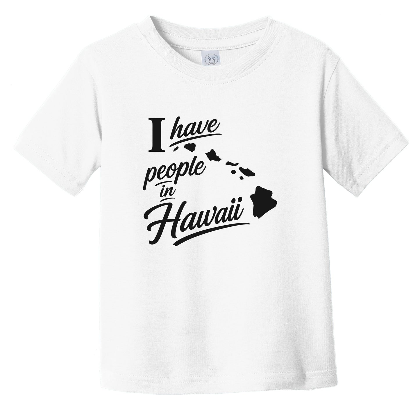 I Have People In Hawaii Saying State Silhouette Infant Toddler T-Shirt