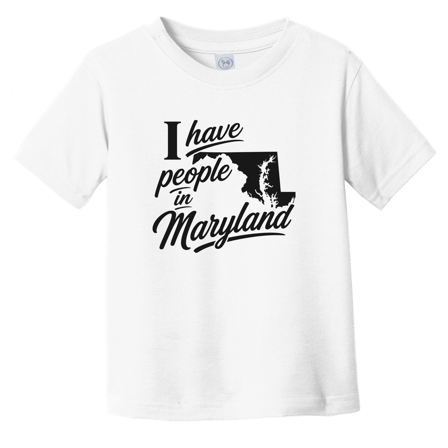 I Have People In Maryland Saying State Silhouette Infant Toddler T-Shirt