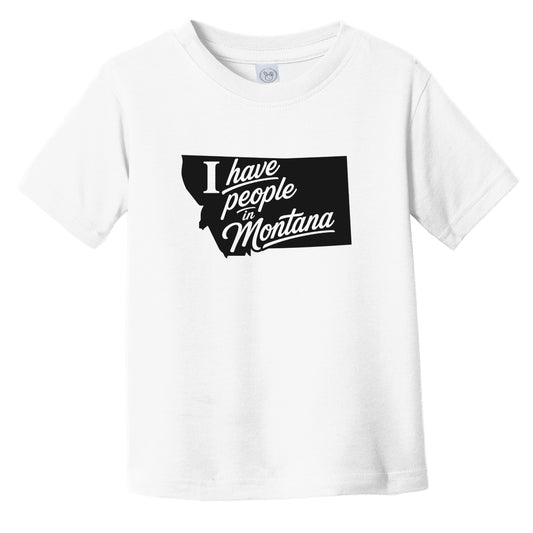 I Have People In Montana Saying State Silhouette Infant Toddler T-Shirt