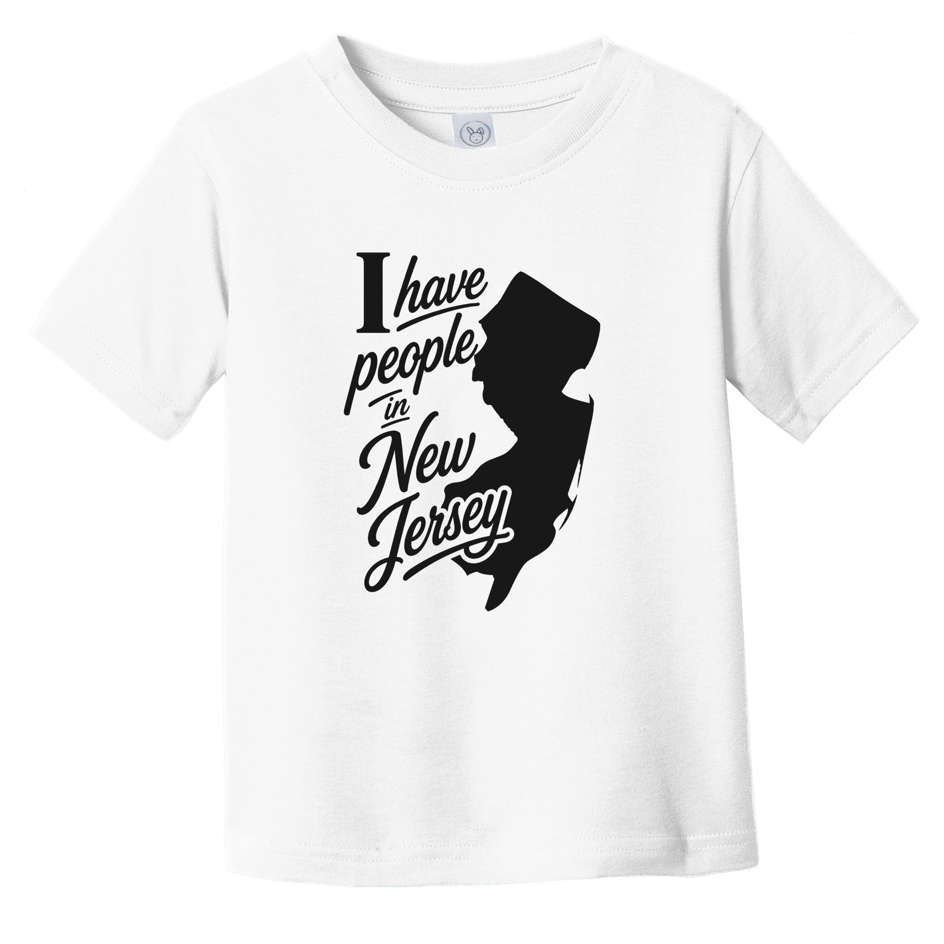 I Have People In New Jersey Saying State Silhouette Infant Toddler T-Shirt