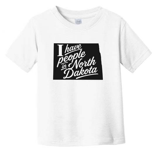 I Have People In North Dakota Saying State Silhouette Infant Toddler T-Shirt