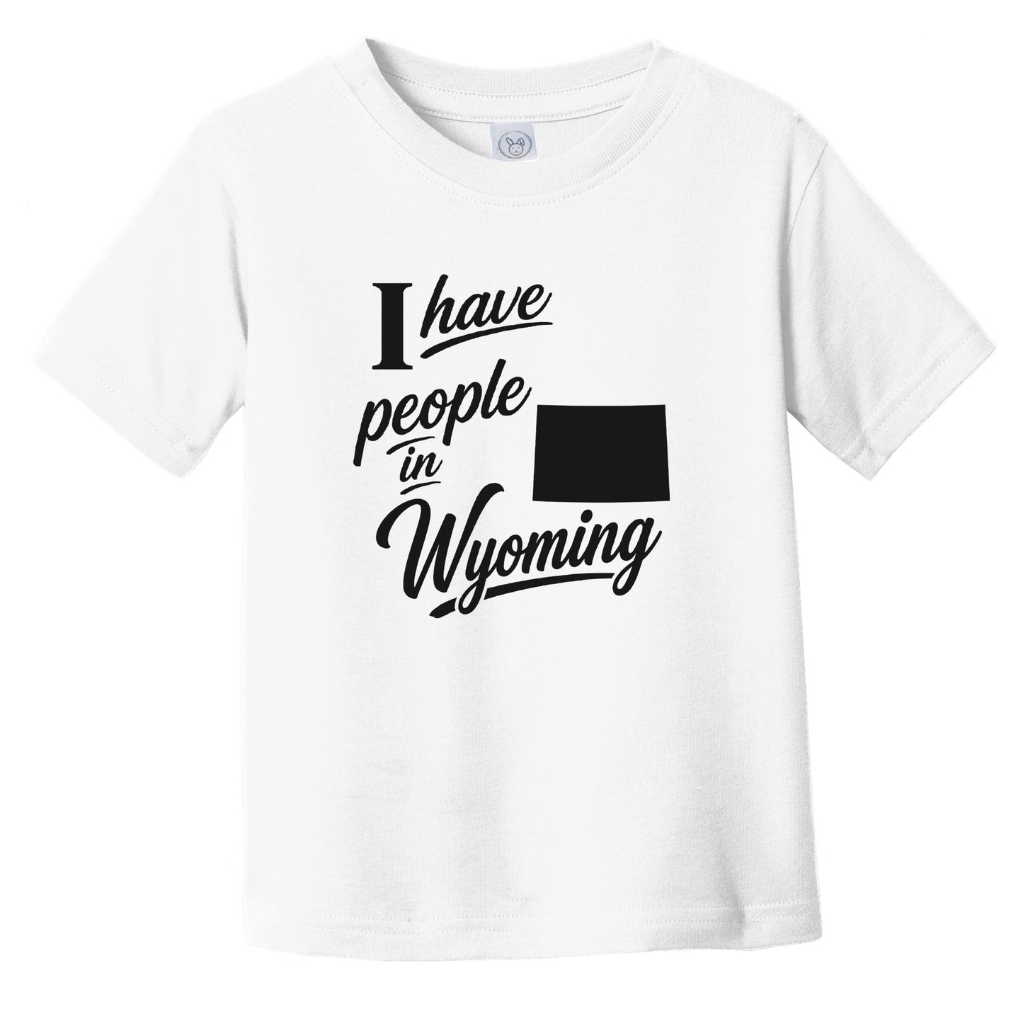 I Have People In Wyoming Saying State Silhouette Infant Toddler T-Shirt