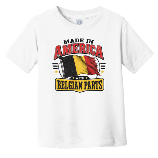 Made In America With Belgian Parts Belgium Flag Infant Toddler T-Shirt
