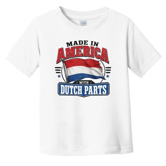 Made In America With Dutch Parts Netherlands Flag Infant Toddler T-Shirt