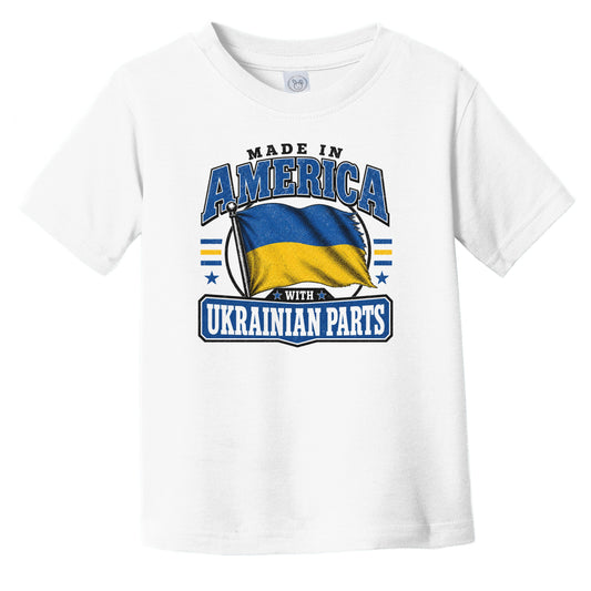 Made In America With Ukrainian Parts Ukraine Flag Infant Toddler T-Shirt