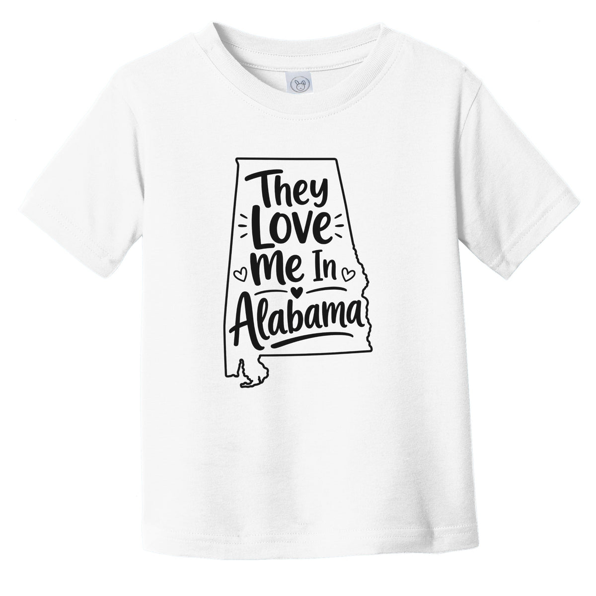 They Love Me In Alabama Funny Infant Toddler T-Shirt