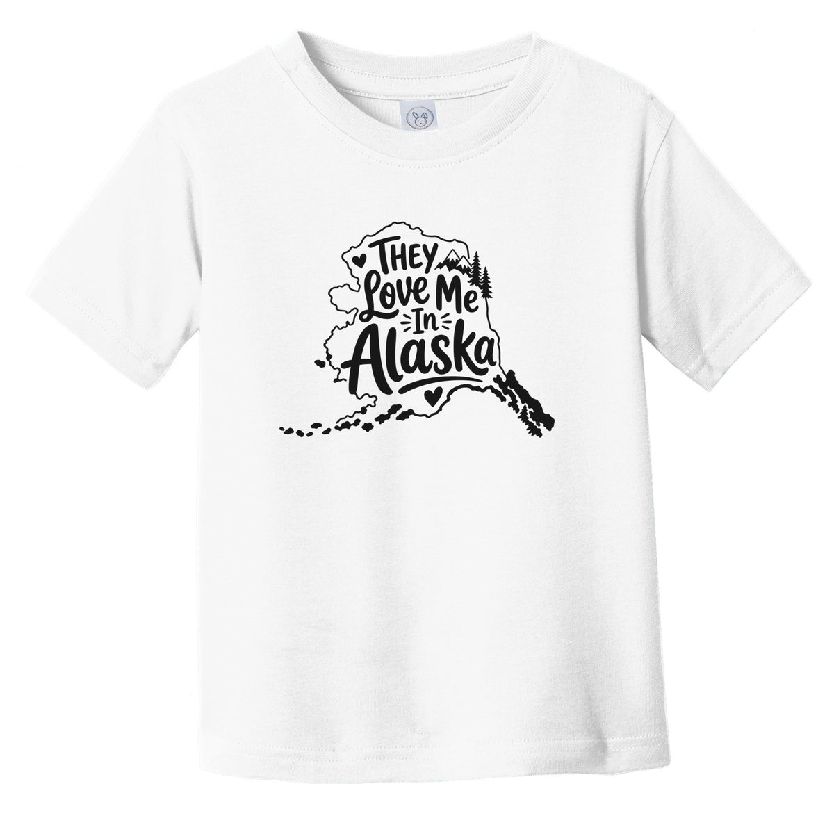 They Love Me In Alaska Funny Infant Toddler T-Shirt