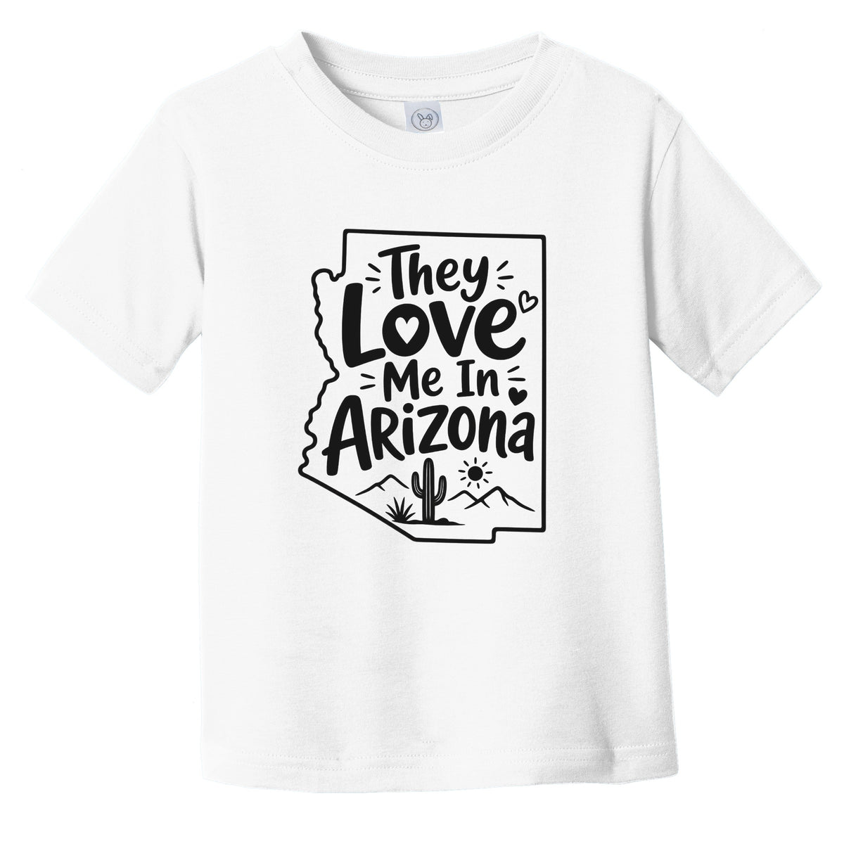 They Love Me In Arizona Funny Infant Toddler T-Shirt