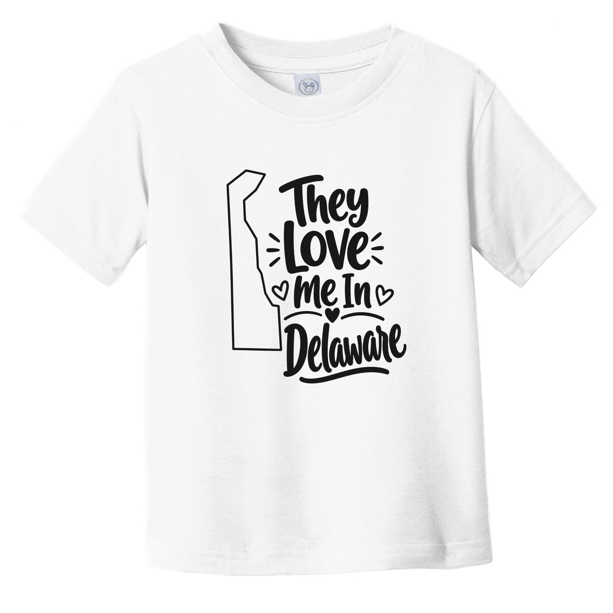 They Love Me In Delaware Funny Infant Toddler T-Shirt