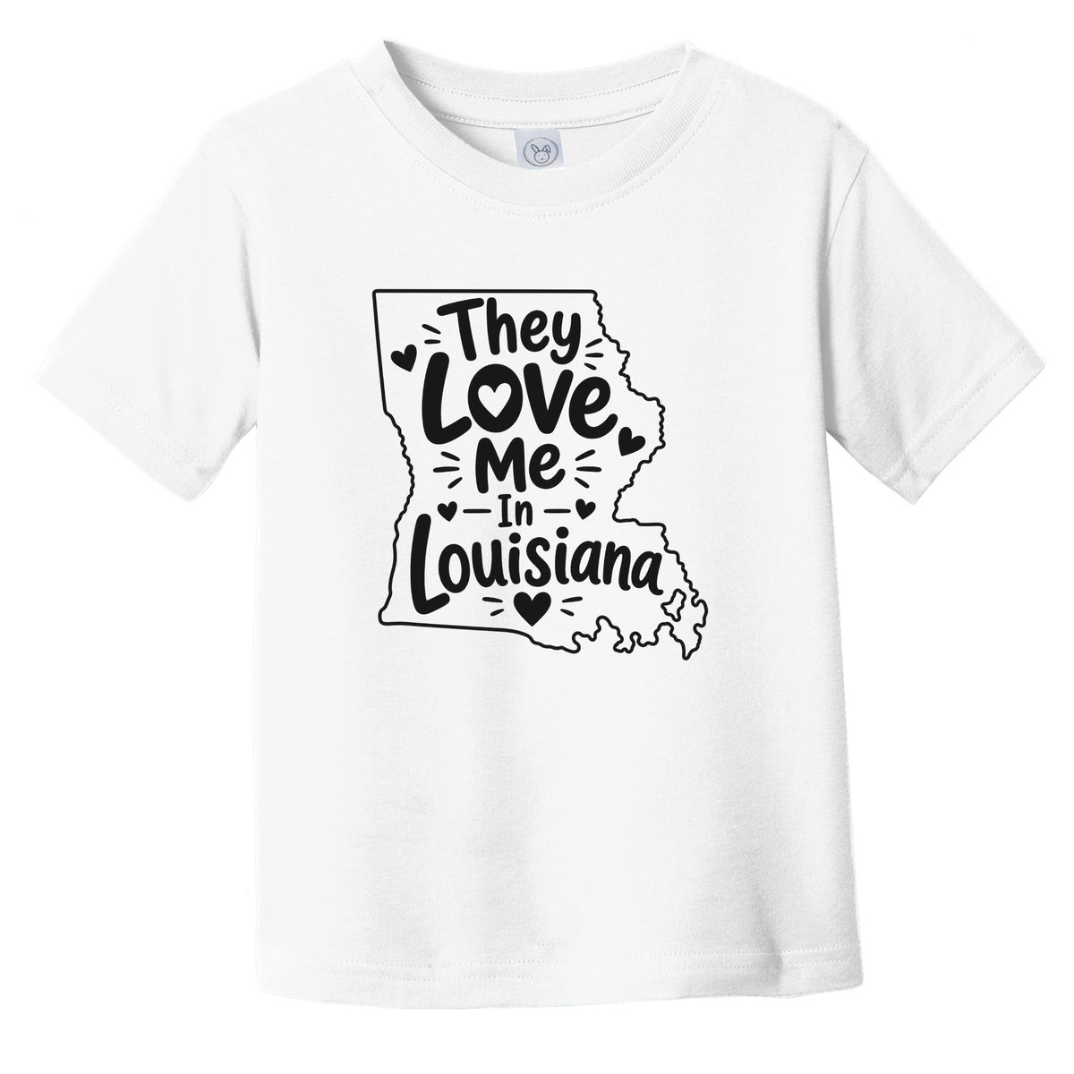 They Love Me In Louisiana Funny Infant Toddler T-Shirt