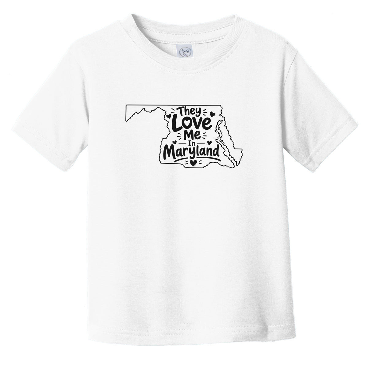 They Love Me In Maryland Funny Infant Toddler T-Shirt