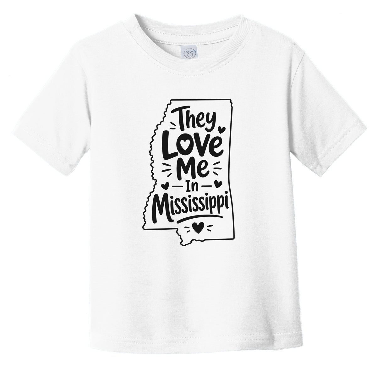 They Love Me In Mississippi Funny Infant Toddler T-Shirt
