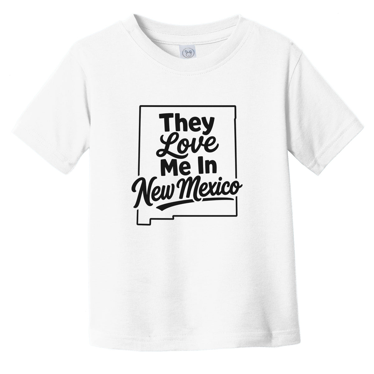 They Love Me In New Mexico Funny Infant Toddler T-Shirt