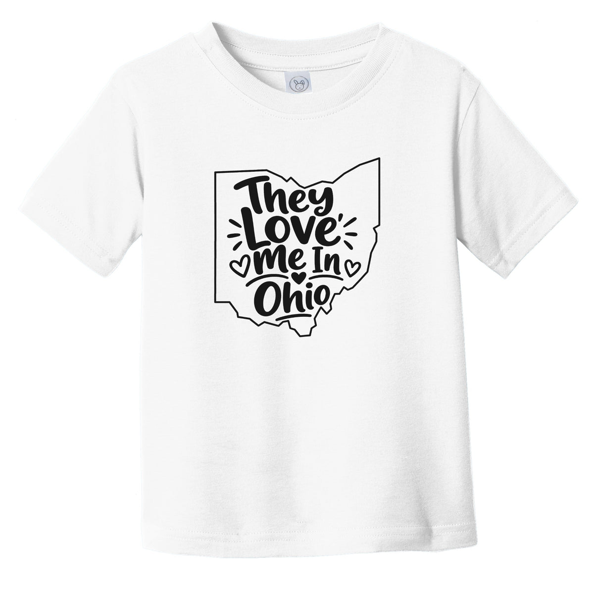 They Love Me In Ohio Funny Infant Toddler T-Shirt