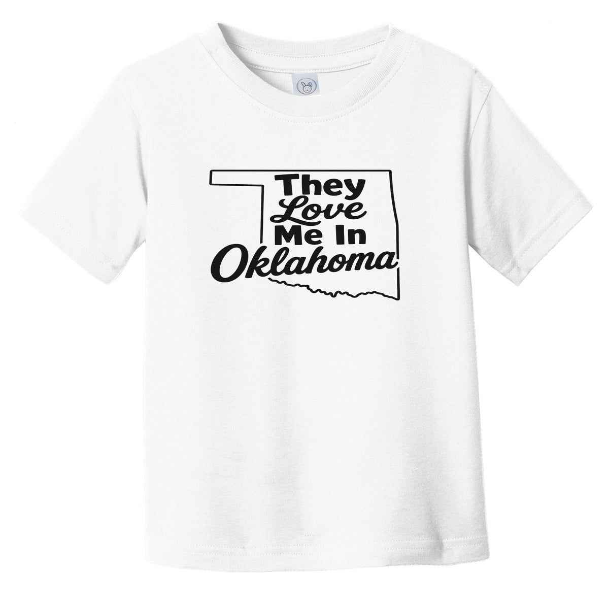 They Love Me In Oklahoma Funny Infant Toddler T-Shirt