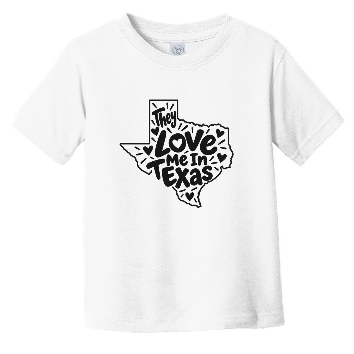 They Love Me In Texas Funny Infant Toddler T-Shirt