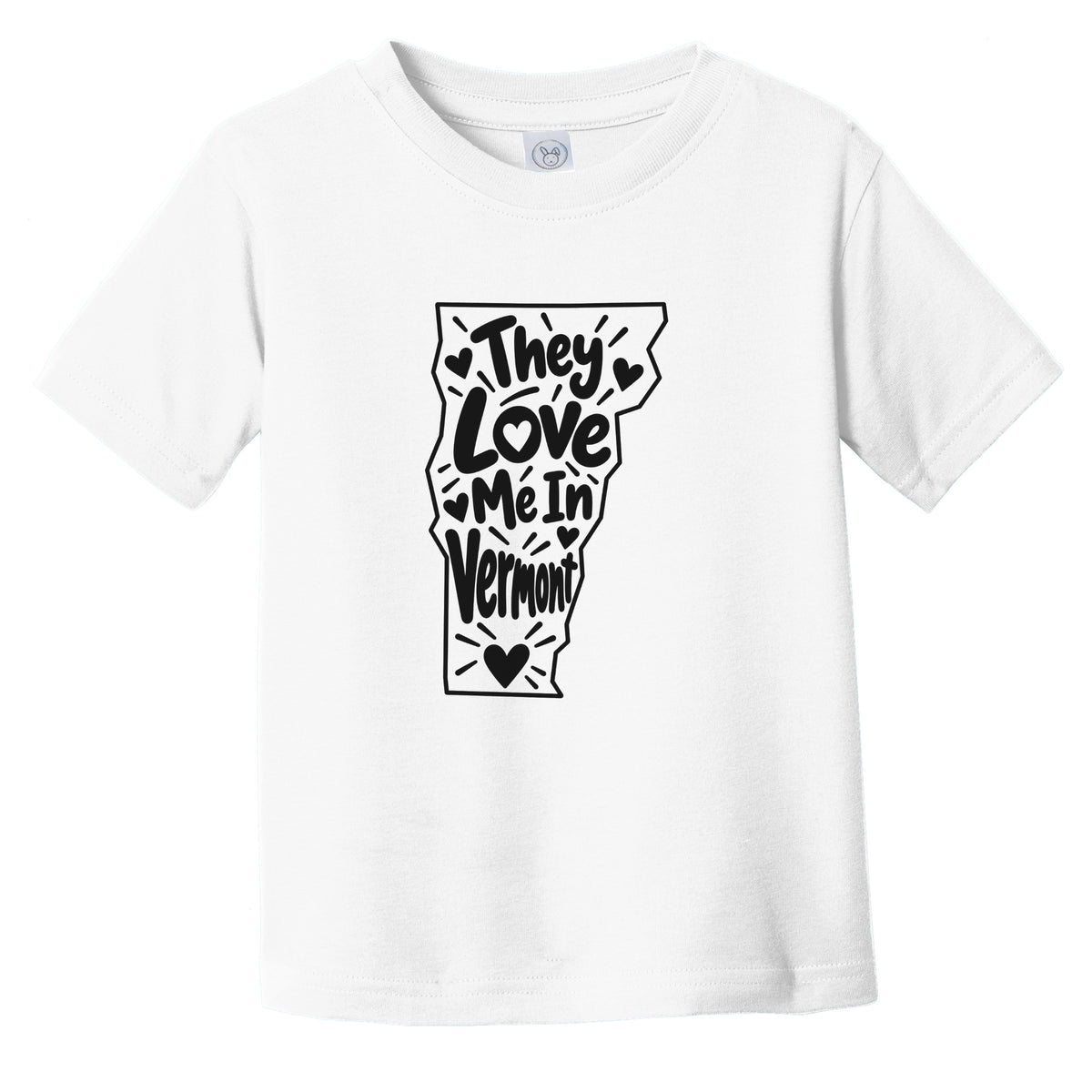 They Love Me In Vermont Funny Infant Toddler T-Shirt