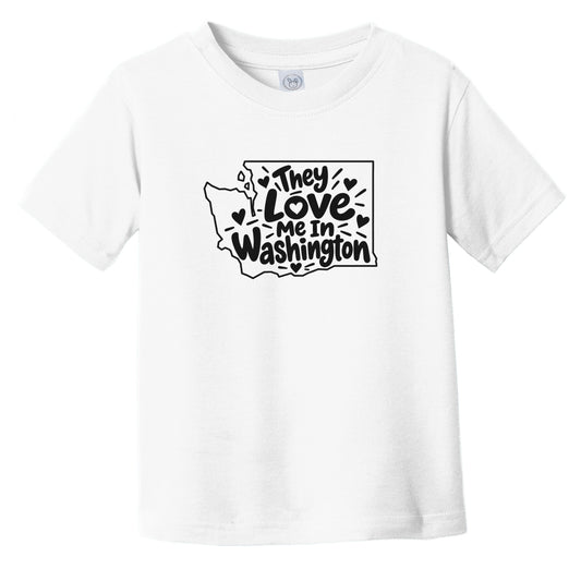 They Love Me In Washington Funny Infant Toddler T-Shirt
