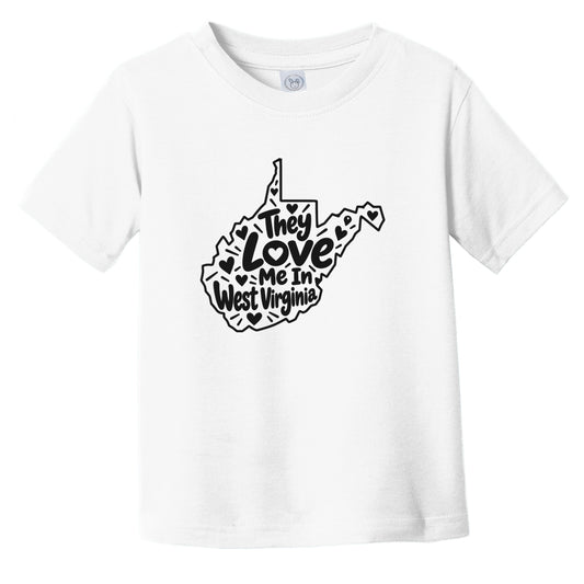 They Love Me In West Virginia Funny Infant Toddler T-Shirt