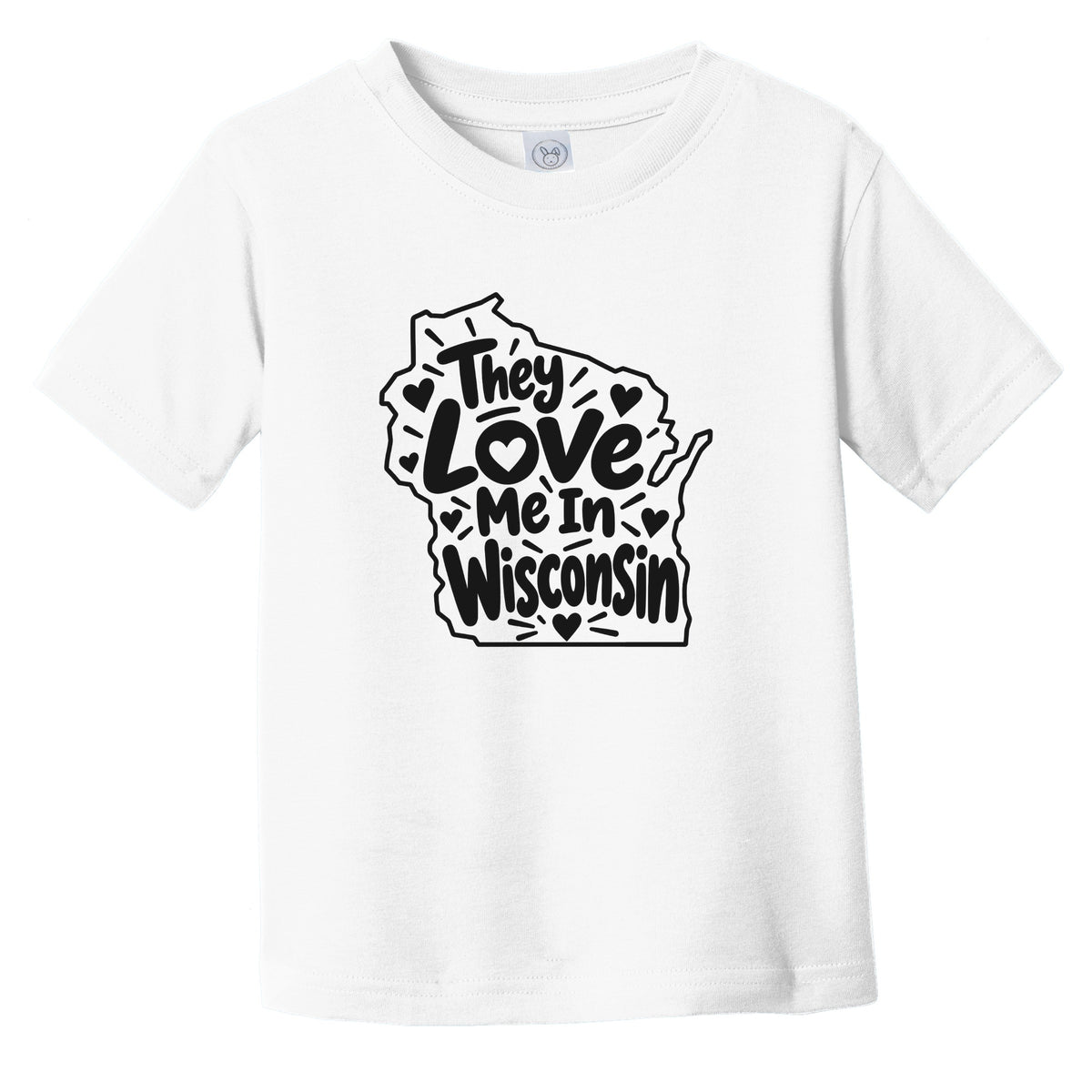 They Love Me In Wisconsin Funny Infant Toddler T-Shirt