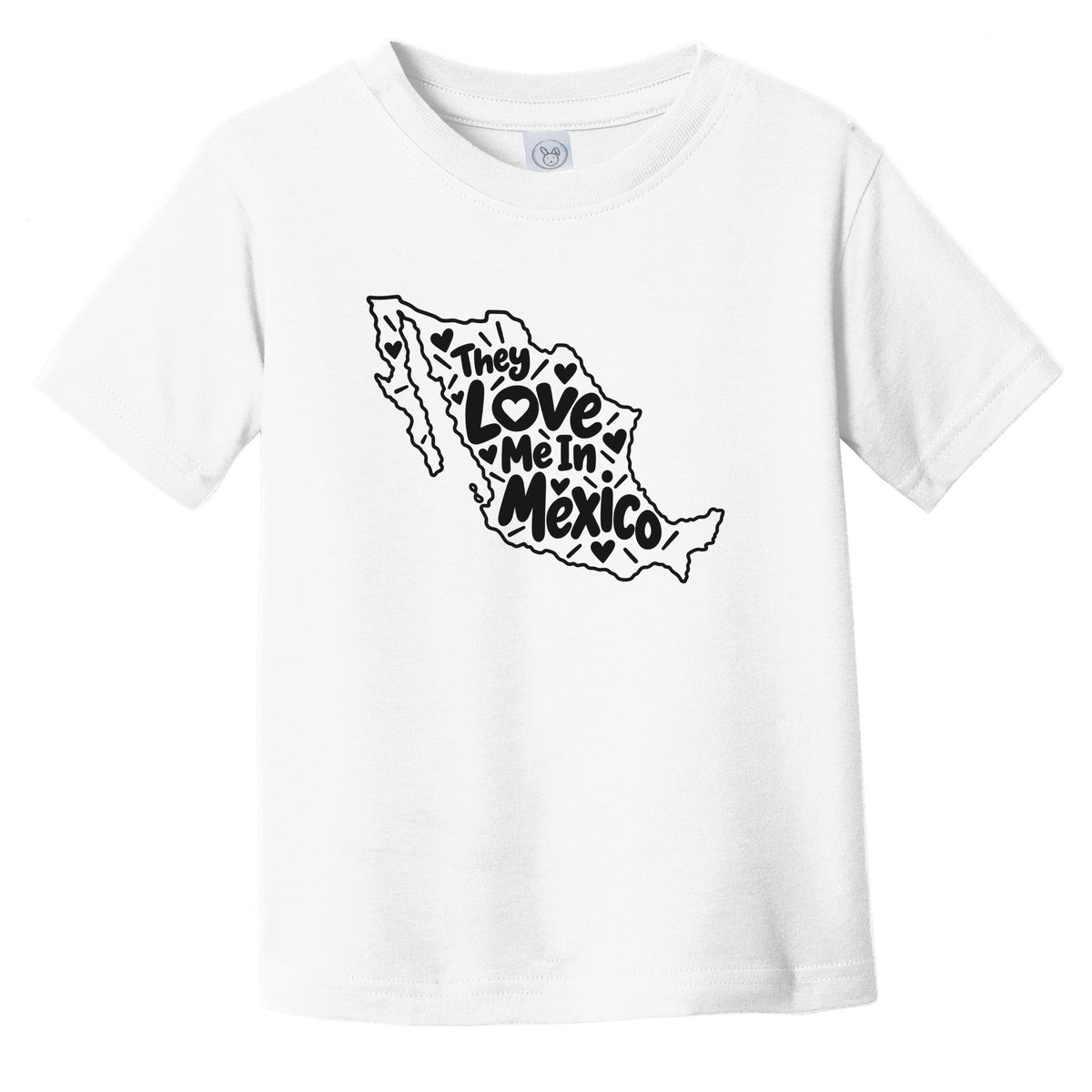 They Love Me In Mexico Funny Infant Toddler T-Shirt