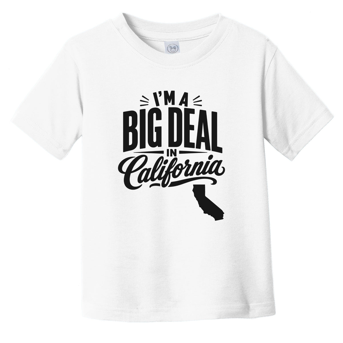 I'm A Big Deal In California Funny Saying Infant Toddler T-Shirt