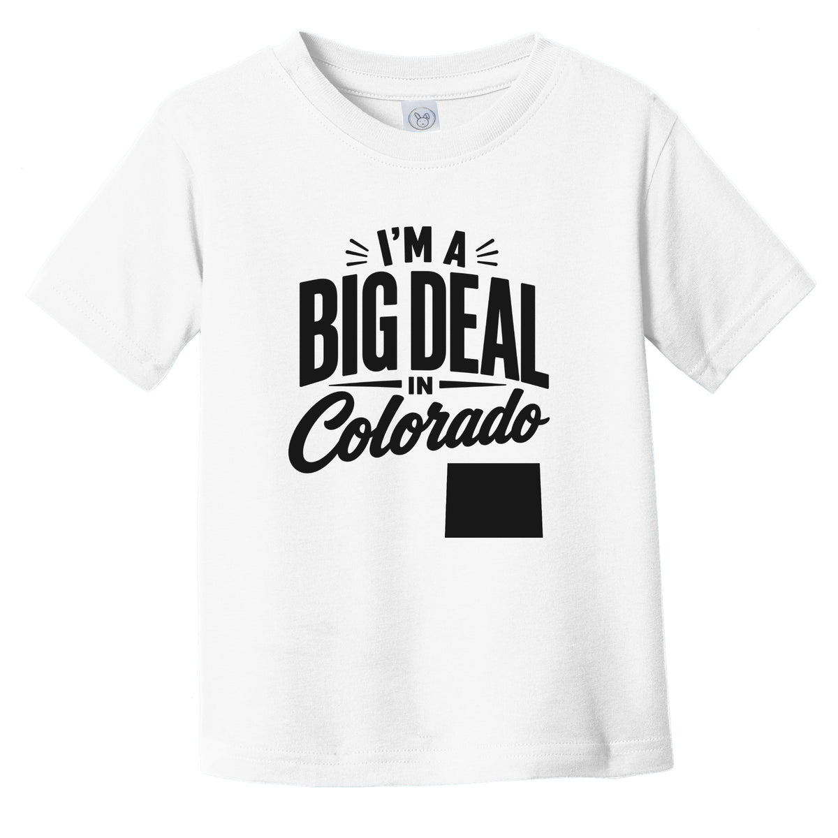 I'm A Big Deal In Colorado Funny Saying Infant Toddler T-Shirt