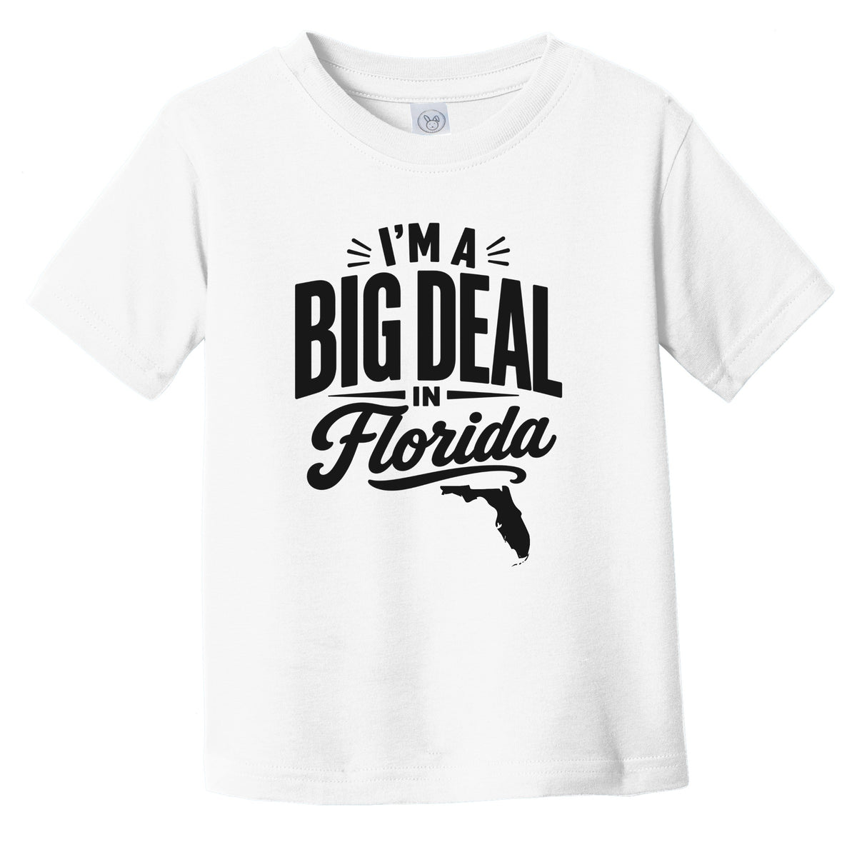 I'm A Big Deal In Florida Funny Saying Infant Toddler T-Shirt