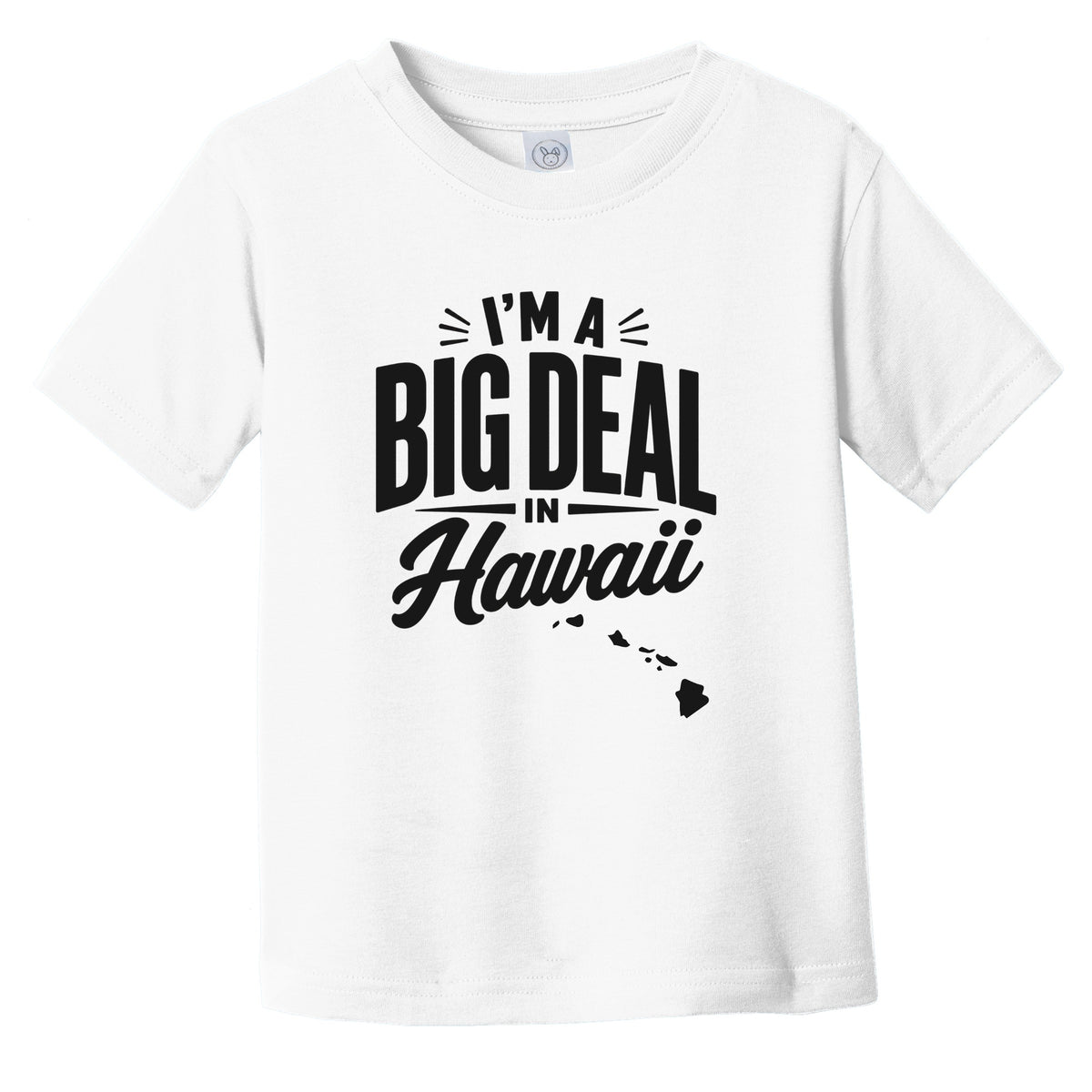 I'm A Big Deal In Hawaii Funny Saying Infant Toddler T-Shirt