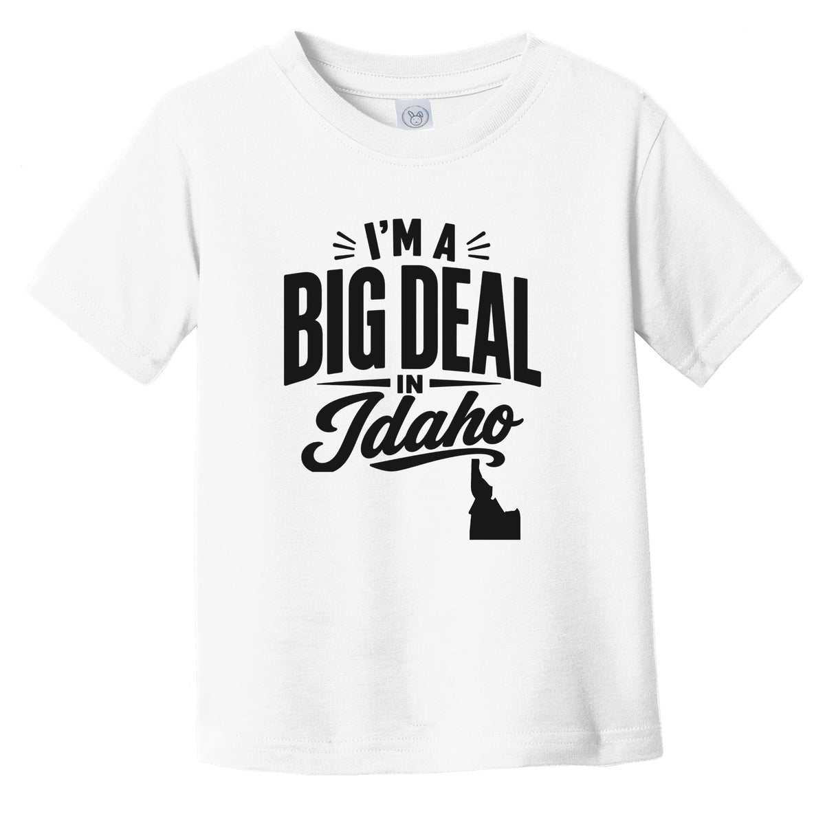 I'm A Big Deal In Idaho Funny Saying Infant Toddler T-Shirt