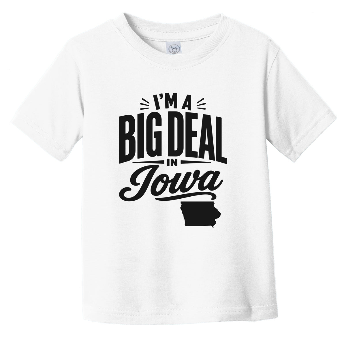 I'm A Big Deal In Iowa Funny Saying Infant Toddler T-Shirt