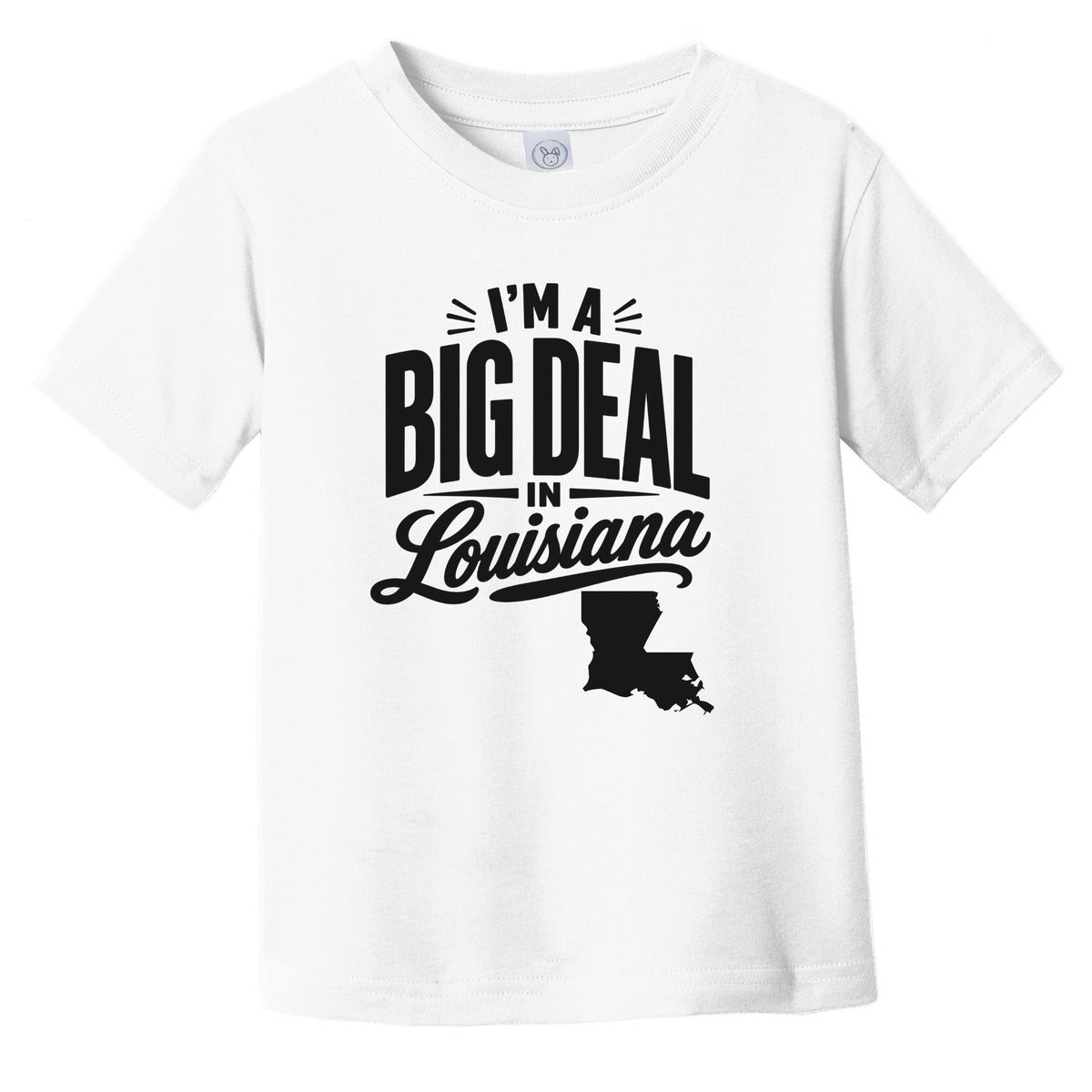 I'm A Big Deal In Louisiana Funny Saying Infant Toddler T-Shirt