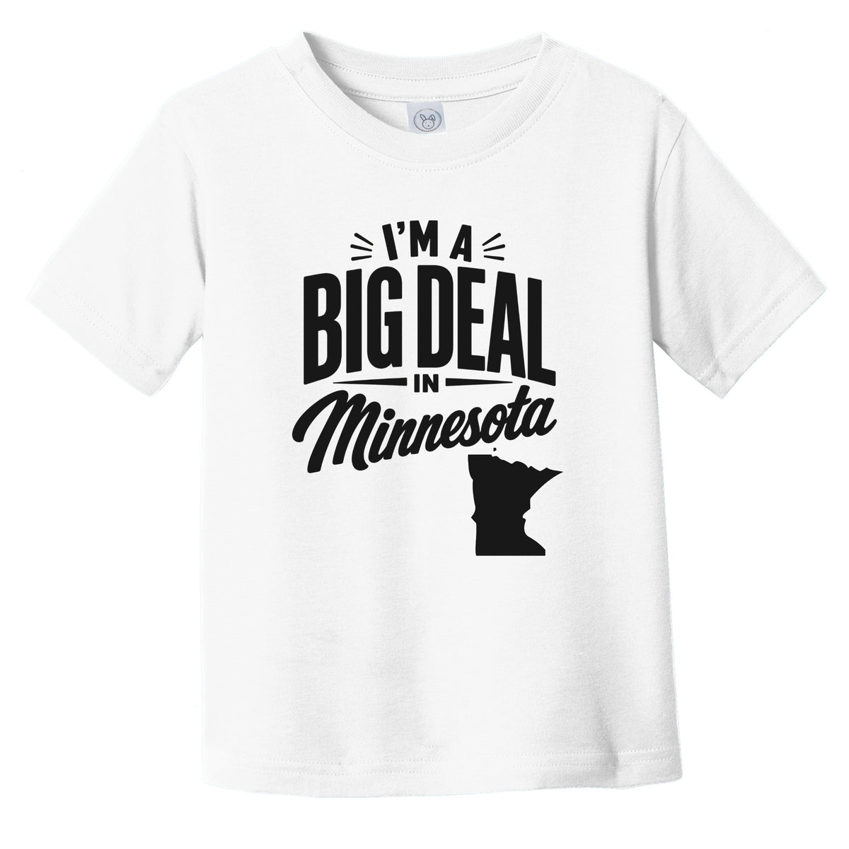 I'm A Big Deal In Minnesota Funny Saying Infant Toddler T-Shirt