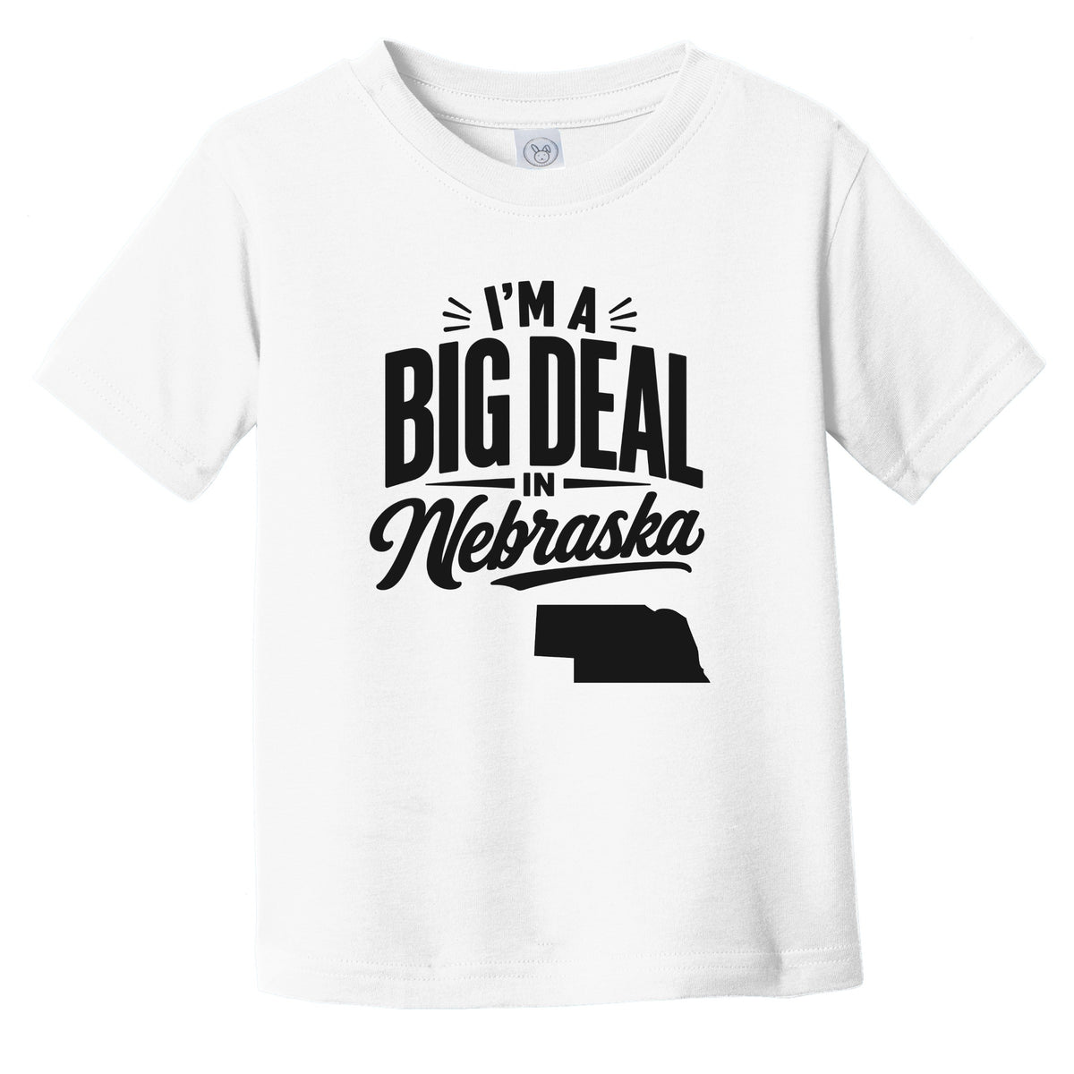 I'm A Big Deal In Nebraska Funny Saying Infant Toddler T-Shirt