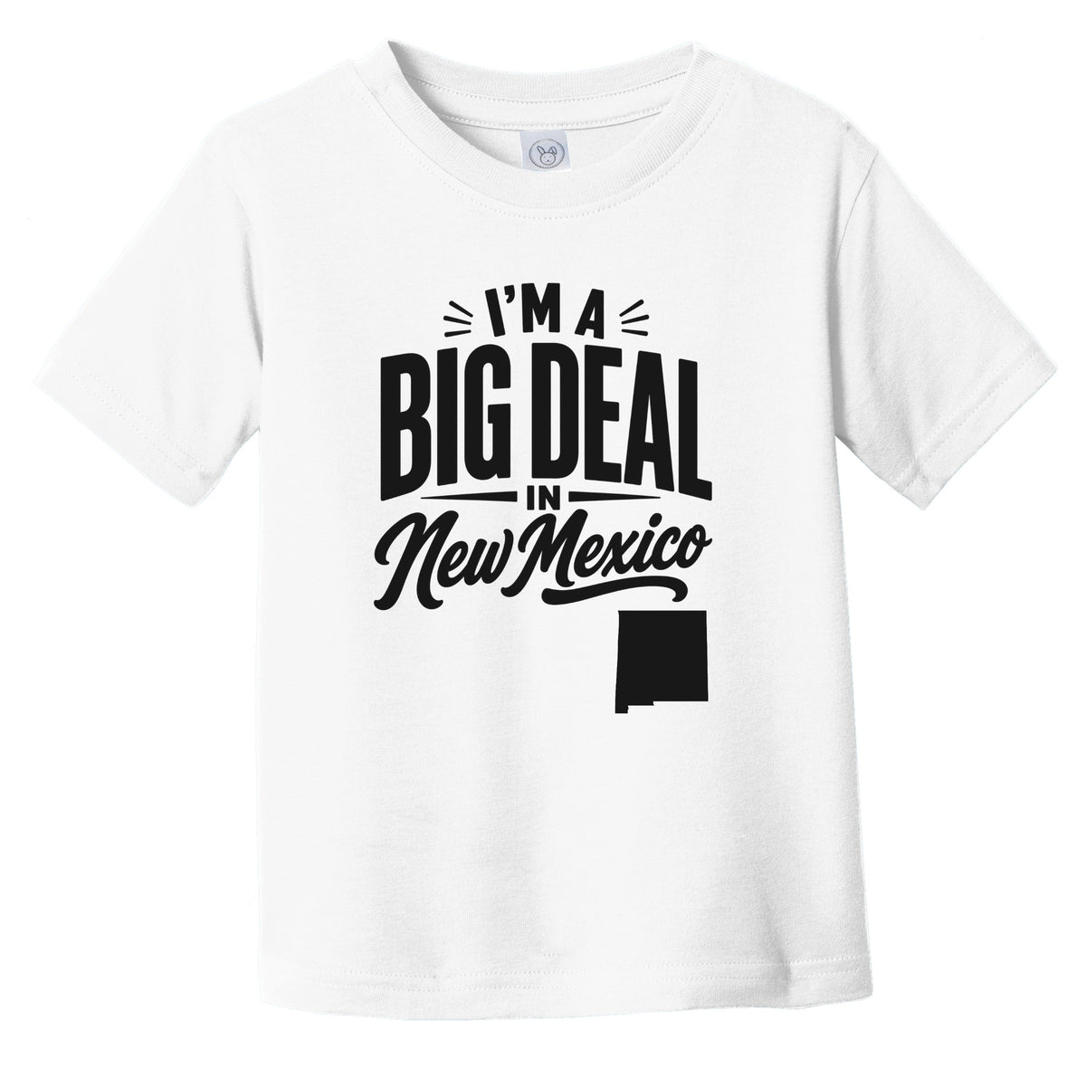 I'm A Big Deal In New Mexico Funny Saying Infant Toddler T-Shirt