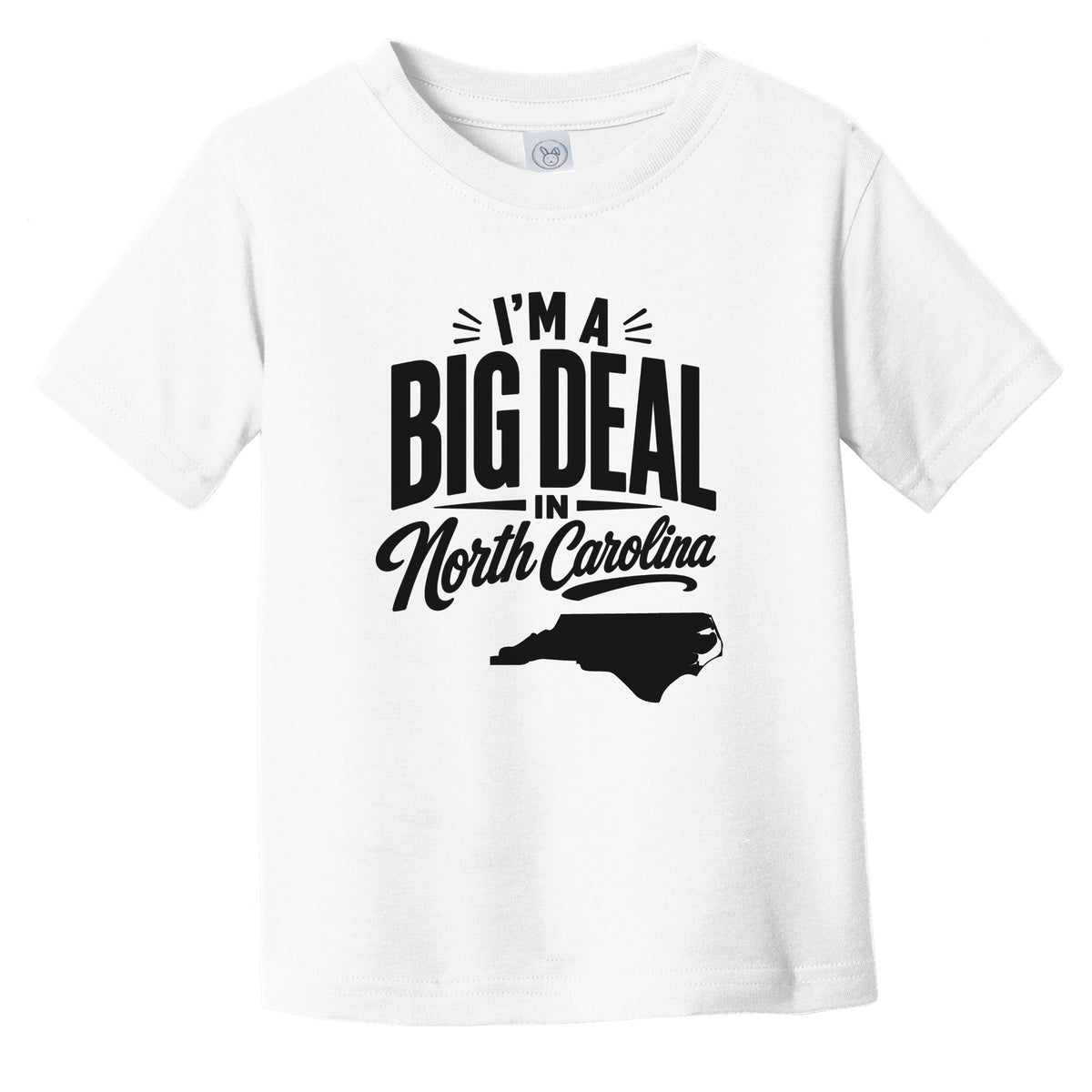 I'm A Big Deal In North Carolina Funny Saying Infant Toddler T-Shirt