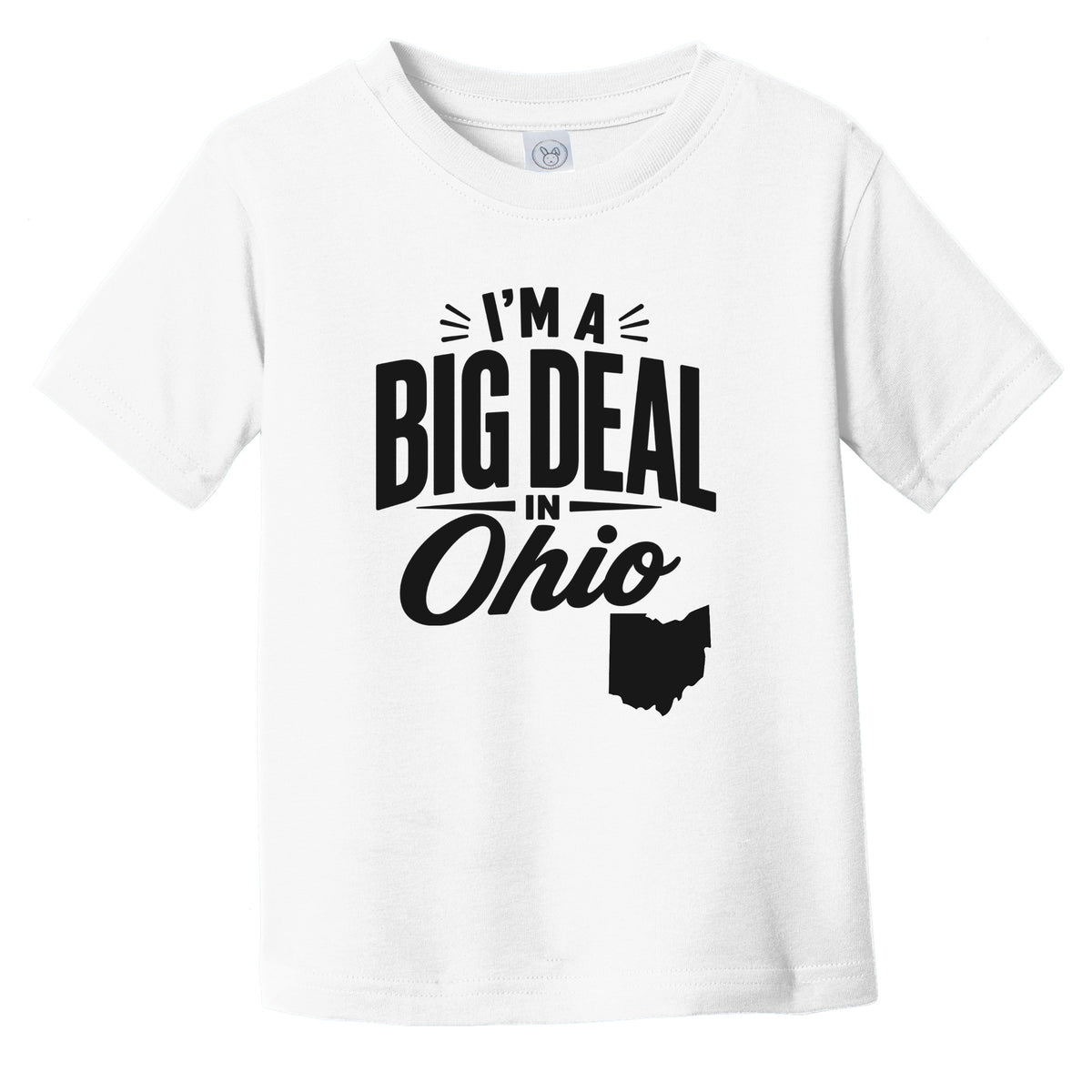 I'm A Big Deal In Ohio Funny Saying Infant Toddler T-Shirt