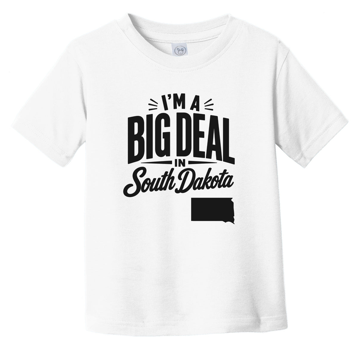 I'm A Big Deal In South Dakota Funny Saying Infant Toddler T-Shirt