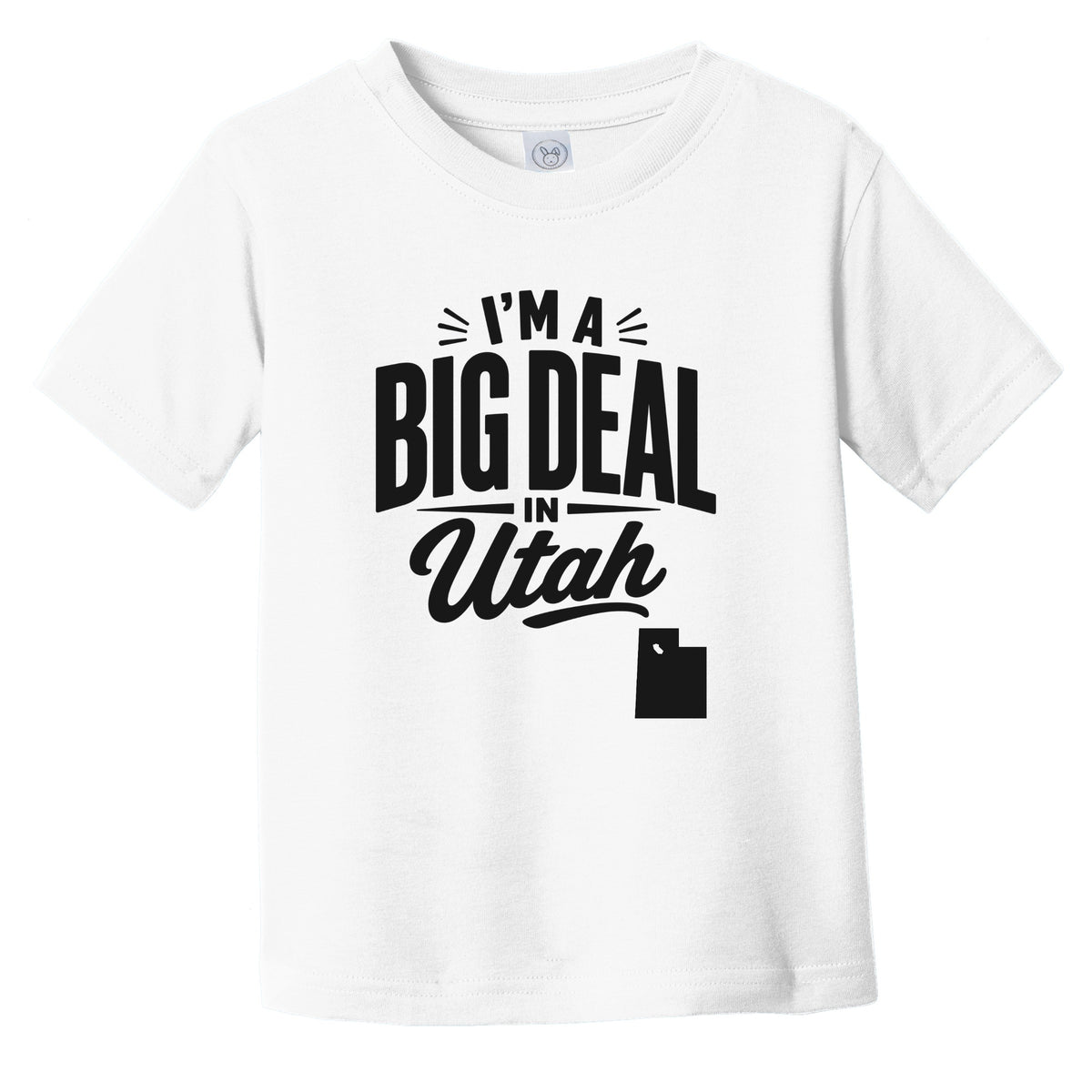 I'm A Big Deal In Utah Funny Saying Infant Toddler T-Shirt